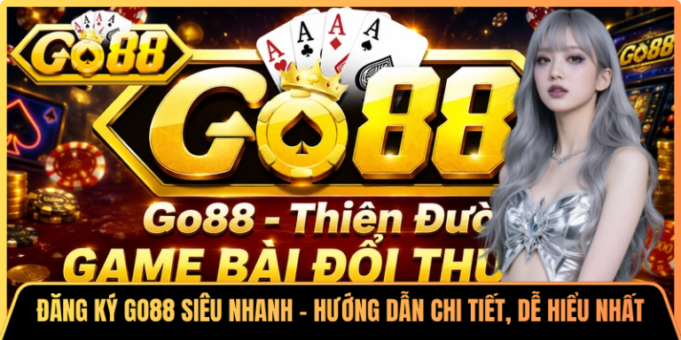 Đăng Ký Go88 Siêu Nhanh - Hướng Dẫn Chi Tiết, Dễ Hiểu Nhất