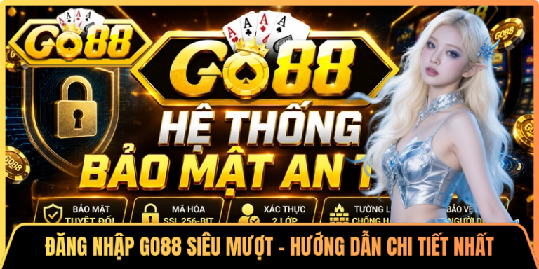 Đăng Nhập Go88 Siêu Mượt - Hướng Dẫn Chi Tiết Nhất