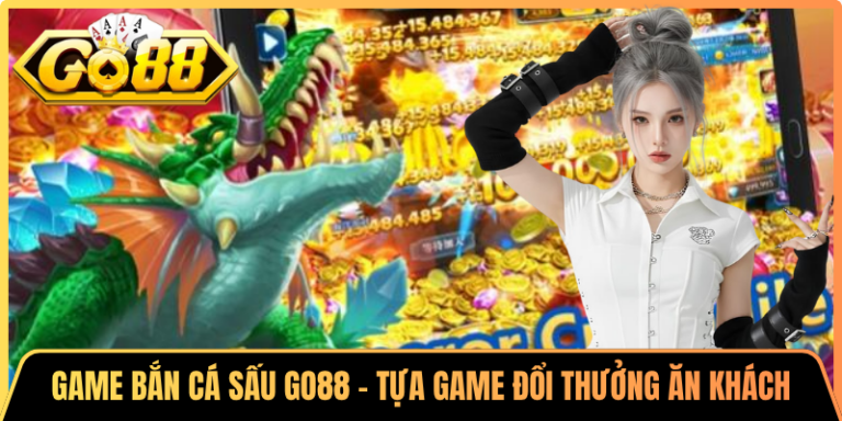 Game Bắn Cá Sấu Go88 - Tựa Game Đổi Thưởng Ăn Khách