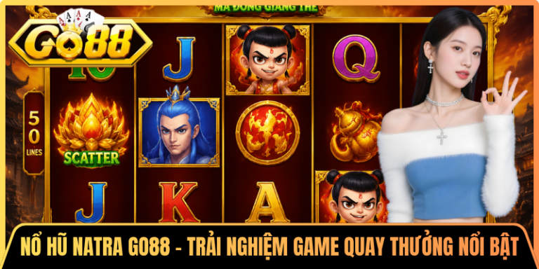 Nổ Hũ Natra Go88 – Trải Nghiệm Game Quay Thưởng Nổi Bật