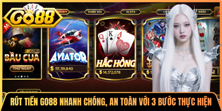 Rút Tiền Go88 Nhanh Chóng, An Toàn Với 3 Bước Thực Hiện